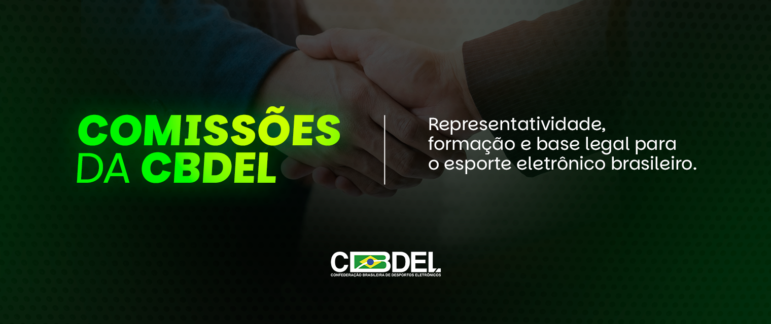Comissões da CBDEL: Representatividade, formação e base legal para o esporte eletrônico brasileiro